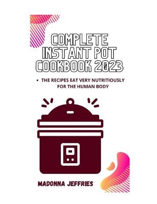 Complete Instant Pot Cookbook 2023