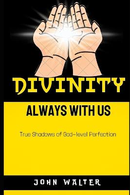 Divinity, Always With Us