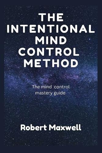 The Intentional Mind Control Method
