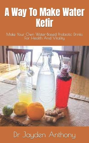 A Way To Make Water Kefir