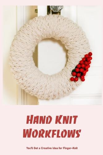 Hand Knit Workflows