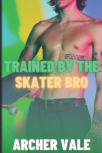 Trained by the Skater Bro