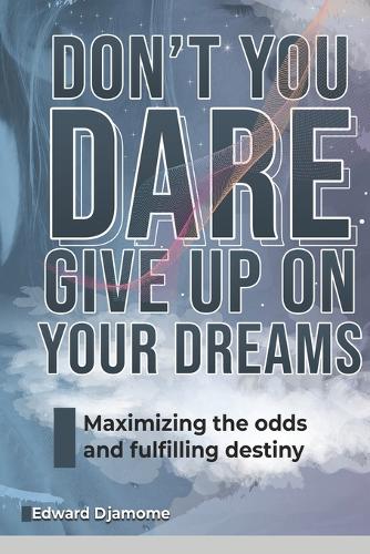 Don't You Dare Give Up on Your Dreams