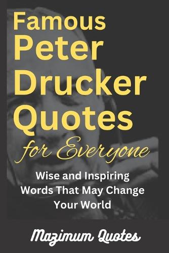 Famous Peter Drucker Quotes for Everyone