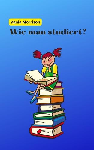 Wie man studiert?