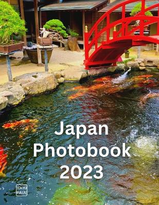 Japan Photobook 2023 Amazing & Stunning Pictures & Photos of Japan (by Tokyo Paul)
