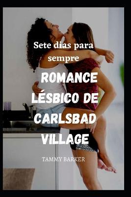 Sete dias para sempre Romance Lesbico de Carlsbad Village