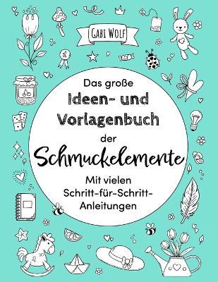 Das große Ideen- und Vorlagenbuch der Schmuckelemente