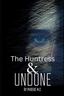 Undone & The Huntress