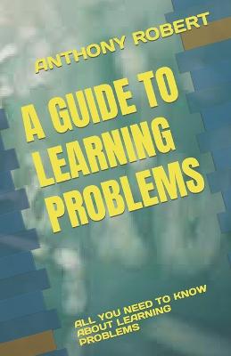 A Guide to Learning Problems