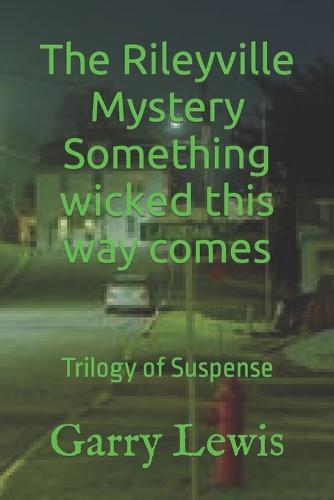 The Rileyville Mystery Something wicked this way comes