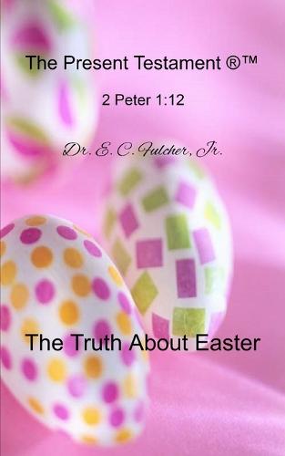 The Truth about Easter