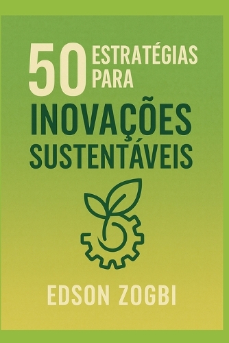 50 Estratégias Para Inovações Sustentáveis