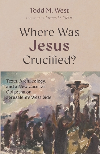 Where Was Jesus Crucified?