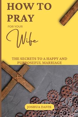 How to Pray for Your Wife