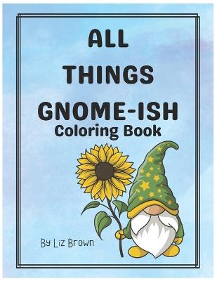All Things Gnome-Ish