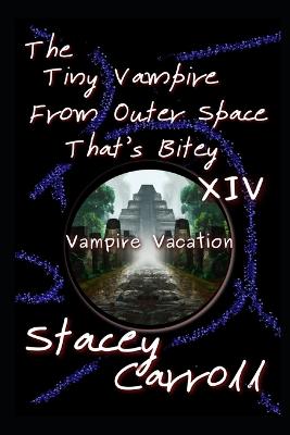 The Tiny Vampire From Outer Space That's Bitey XIV