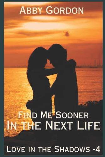 Find Me Sooner in the Next Life