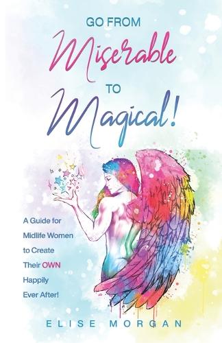 Go from Miserable to Magical