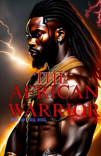 The African Warrior Son of the soil