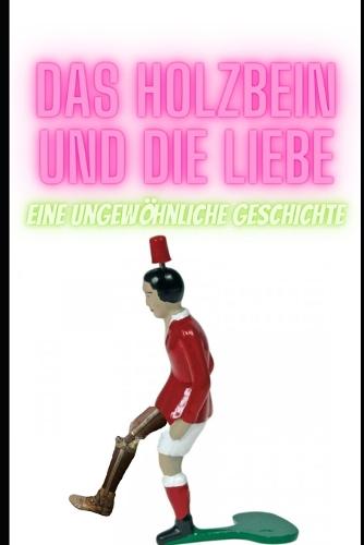 Das Holzbein und die Liebe