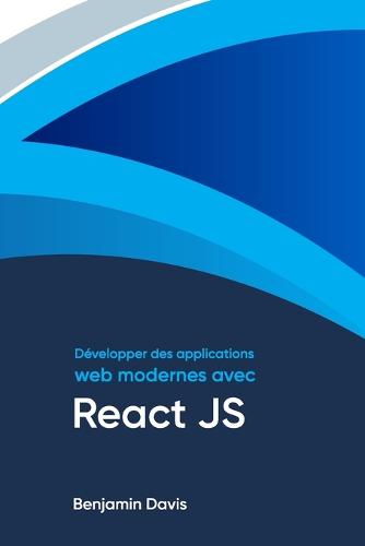 Developper des applications web modernes avec React JS