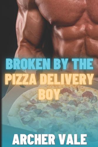 Broken by the Pizza Delivery Boy