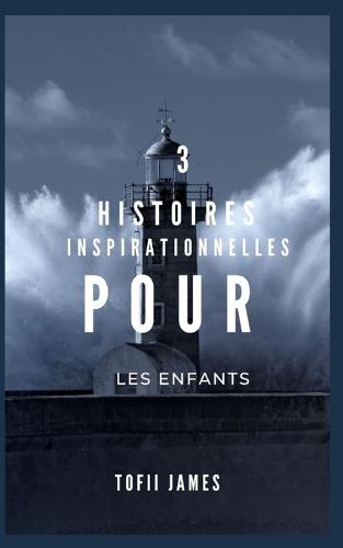 3 Histoires Inspirationnelles Pour Les Enfants