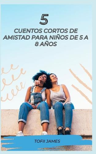 5 Cuentos Cortos de Amistad Para Ninos de 5 a 8 Anos