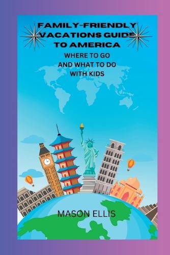 Family-Friendly Vacations Guide To America