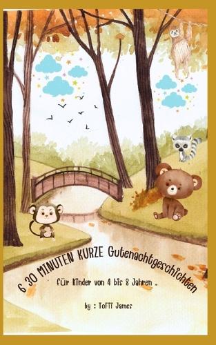 6 30 MINUTEN KURZE Gutenachtgeschichten fur Kinder von 4 bis 8 Jahren