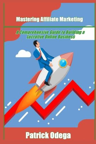 Mastering Affiliate Marketing