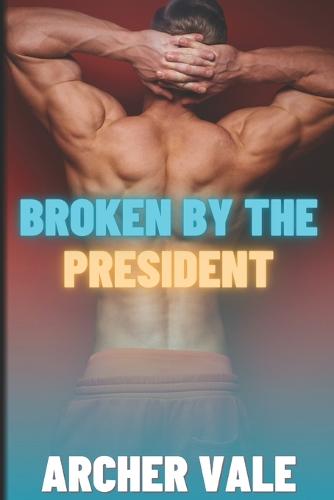 Broken by the President
