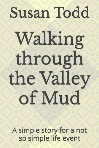 Walking through the Valley of Mud