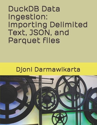 DuckDB Data Ingestion Importing Delimited Text, JSON, and Parquet files