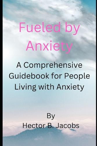 Fueled by Anxiety