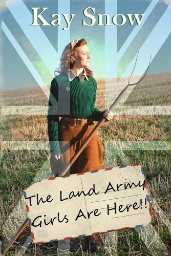 The Land Army Girls Are Here
