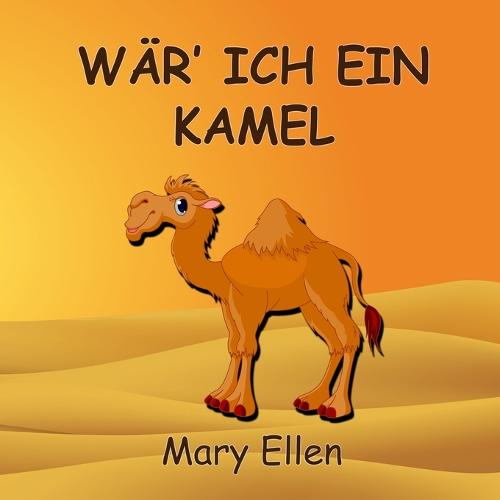 Wär' ich ein Kamel