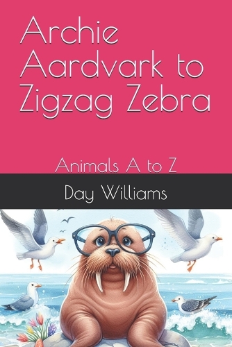 Archie Aardvark to Zigzag Zebra