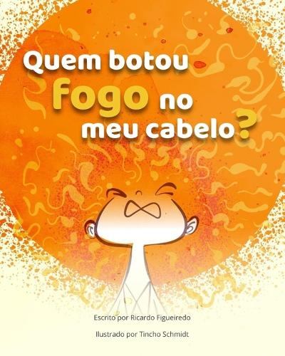 Quem botou fogo no meu cabelo?
