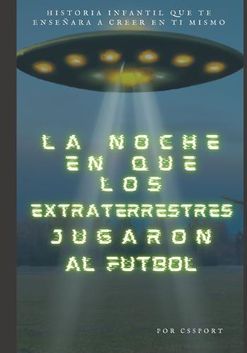 La Noche en que los Extraterrestres Jugaron al Fútbol