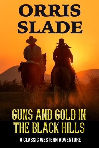 Guns and Gold in the Black Hills
