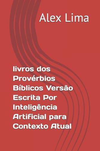 livros dos Proverbios Biblicos Versao Escrita Por Inteligencia Artificial para Contexto Atual