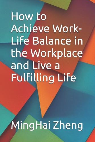 How to Achieve Work-Life Balance in the Workplace and Live a Fulfilling Life