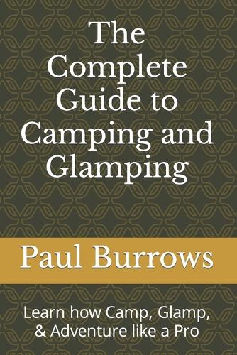 The Complete Guide to Camping and Glamping