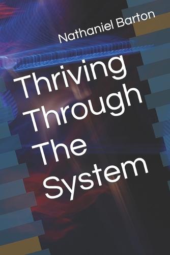 Thriving Through The System