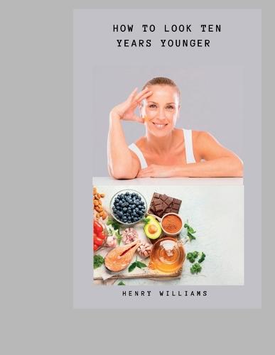 How to Look Ten Years Younger