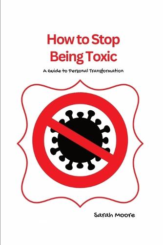 How to Stop Being Toxic