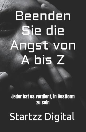 Beenden Sie die Angst von A bis Z