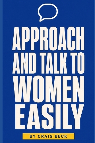 Approach and Talk to Women Easily